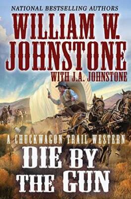 Die by the Gun (A Chuckwagon Trail Western) - Mass Market Paperback - VERY GOOD