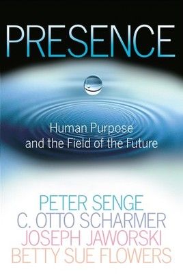 Presence: Human Purpose and the Field of the Future - Senge, Peter M.|Scharm...