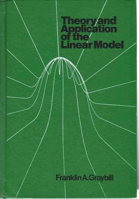 Theory and Application of the Linear Model by Graybill