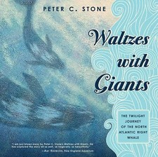 Waltzes with Giants: The Twilight Journey of the North Atlantic Right Whale by 