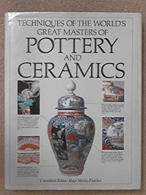 Techniques of the World's Great Masters of Pottery and Ceramics H
