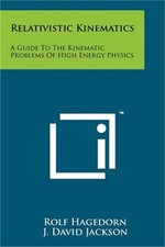 Relativistic Kinematics: A Guide to the Kinematic Problems of High Energy Physic
