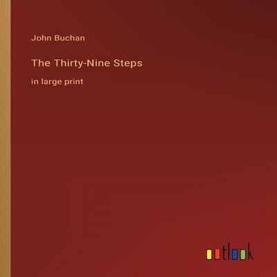 The Thirty-Nine Stepsin large print John Buchan Paperback BoD Thi