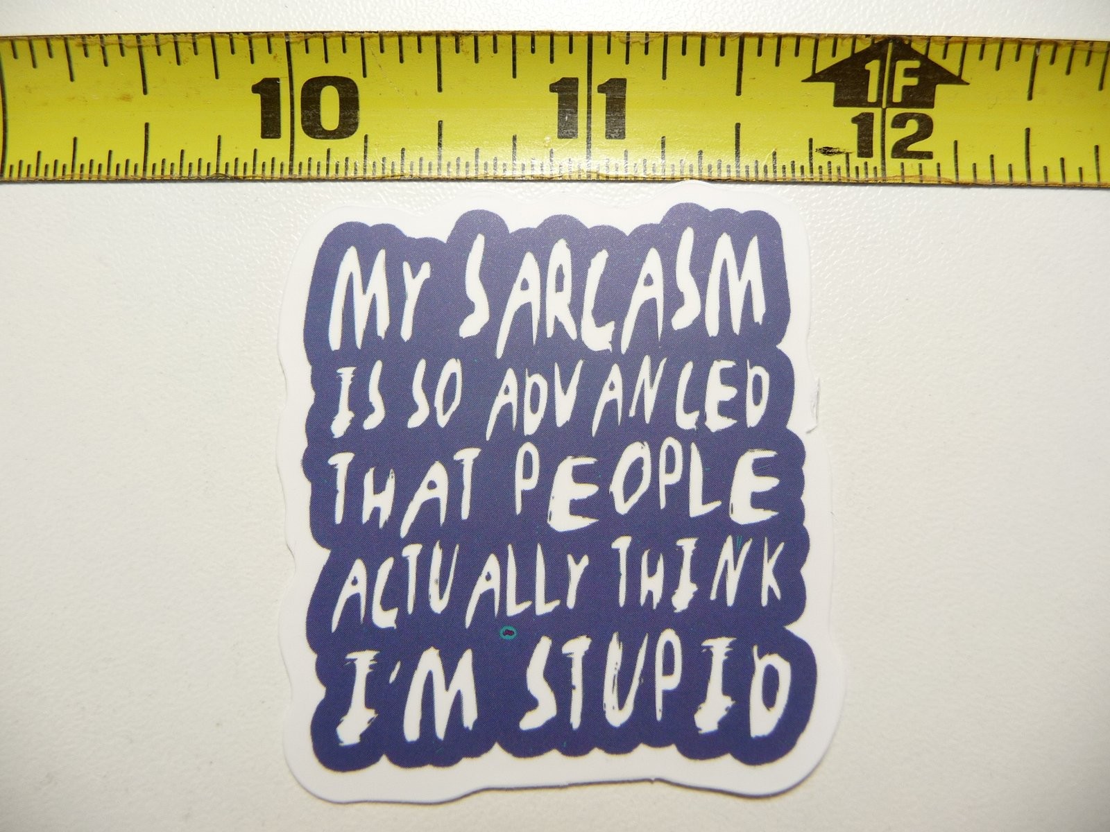 Sarcasm So Advanced People Think I'm Stupid Sticker Decal