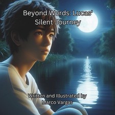 Beyond Words: Lucas' Silent Journey by Marco Vargas Paperback Book