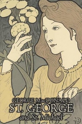 St. George and St. Michael by George Macdonald, Fiction, Classics, Action & Adve