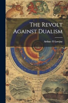 Lovejoy - Revolt Against Dualism - New paperback or softback - 89 - X555z