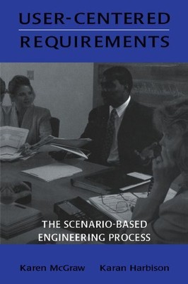 USER-CENTERED REQUIREMENTS: THE SCENARIO-BASED ENGINEERING By Karen L. Mcgraw