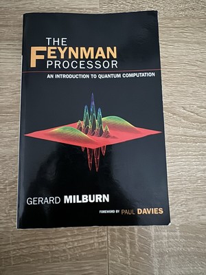 The Feynman Processor: An Introduction To Quantum Computation by Gerard Milburn