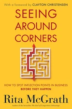 Seeing Around Corners: How to Spot Inflection Points in Business Before They...