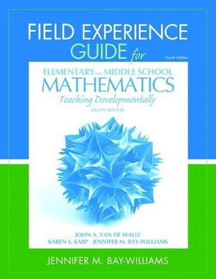 FIELD EXPERIENCE GUIDE FOR ELEMENTARY AND MIDDLE SCHOOL By Van John A. De Walle