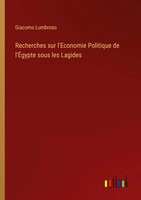 Giacomo Lumbroso | Recherches Sur L'economie Politique De L'ÉGypte Sous Les...