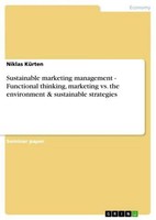 Sustainable Marketing Management - Functional Thinking, Marketing Vs. The Envi