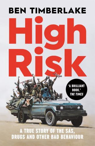 High Risk : A True Story of the SAS, Drugs and Other Bad Behaviour by Ben ...