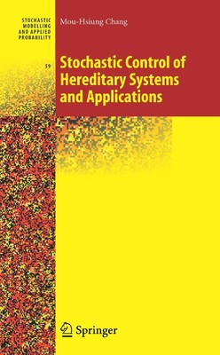 Mou-Hsiung Chang | Stochastic Control of Hereditary Systems and Applications
