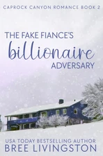 The Fake Fiance's Billionaire Adversary: A Caprock Canyon Romance Book Two