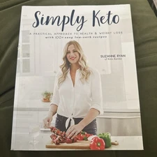 Simply Keto: A Practical Approach to Health & Weight Loss with 100+ Easy Recipes