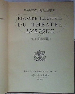 ILLUSTRIERTE GESCHICHTE DES LYRISCHEN THEATERS VON RENE DUMESNIL Plon