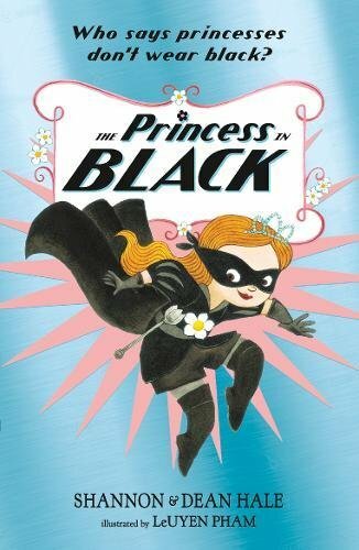 The Princess in Black By Shannon Hale, Dean Hale, LeUyen Pham. 9781406376456