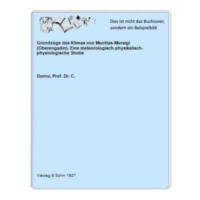 Grundzüge des Klimas von Muottas-Muraigl (Oberengadin). Eine meteorologisch-phys