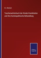 TaschenwöRterbuch Der Kinder-Krankheiten Und Ihre HomöOpathische Behandlung Alts