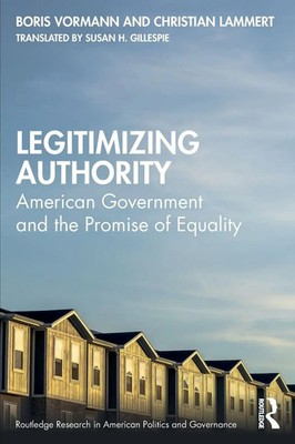 Legitimizing Authority | American Government and the Promise of Equality | Buch
