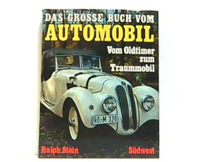 Das grosse Buch vom Automobil. Vom Oldtimer zum Traummobil. Stein, Ralph: