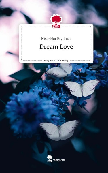 Nisa-Nur Eryilmaz | Dream Love. Life Is A Story - story.one | Buch | Deutsch-image