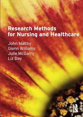 Research Methods for Nursing and Healthcare, Julie Mcgarry,  John Maltby,  Glenn