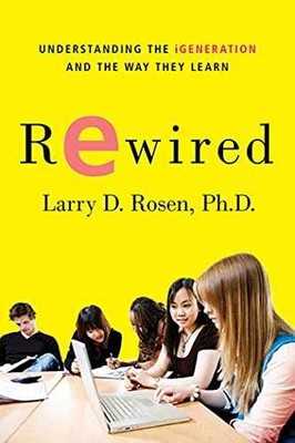 Rewired: Understanding the - Paperback, by Larry D. Rosen - Very Good