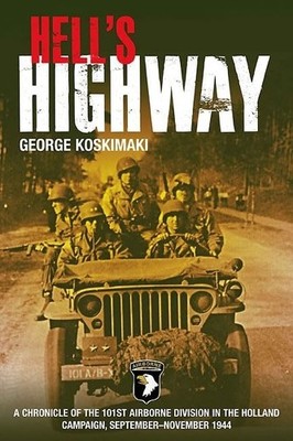 Hell's Highway: Chronicle of the 101st Airborne Division in the Holland Camp...