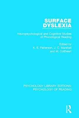 Surface Dyslexia: Neuropsychological and Cognitive Studies of Phonological ...