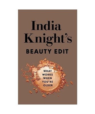 India Knight's Beauty Edit: What Works When You're Older, India Knight