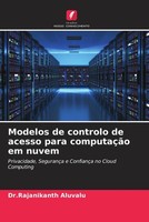 Modelos De Controlo De Acesso Para ComputaçãO Em Nuvem Aluvalu (U. A.) Buch 2022
