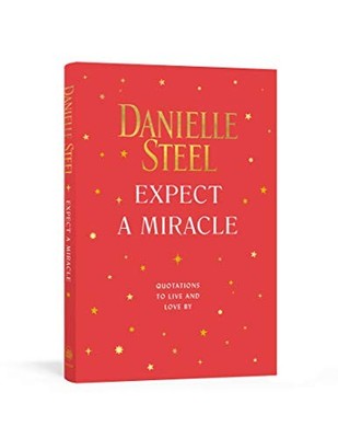 Expect a Miracle: Quotations to Live and Love By By Danielle Ste