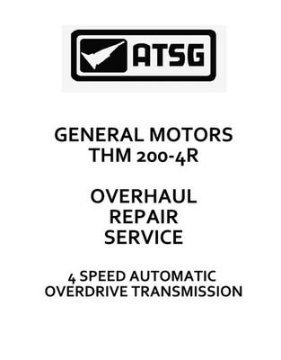 ATSG GENERAL MOTORS THM 200-4R OVERHAUL REPAIR SERVICE WORKSHOP MANUAL REPRINTED