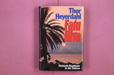 318421 Thor Heyerdahl FATU HIVA Verlag Herbig Steinzeit-Abenteuer in der Südsee