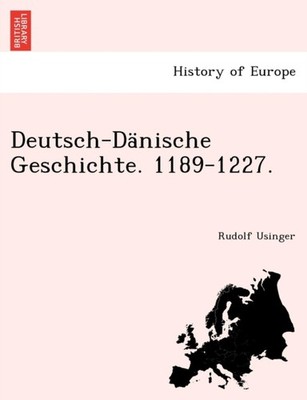 Usinger - Deutsch-Dnische Geschichte. 1189-1227. - New paperback or s - X555z