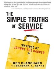 THE SIMPLE TRUTHS OF SERVICE: INSPIRED BY JOHNNY THE By Ken Blanchard & Barbara