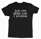 Just One More Car I Promise Toddler Kids Boy T-Shirt Gift for Car Lover Size XL