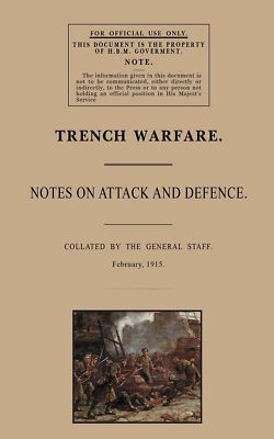 TRENCH WARFARENotes On Attack And Defence February 1915