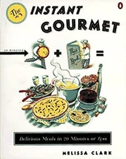 The Instant Gourmet : Delicious Meals in 20 Minutes or Less Melis