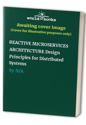 REACTIVE MICROSERVICES ARCHITECTURE Design Principle...