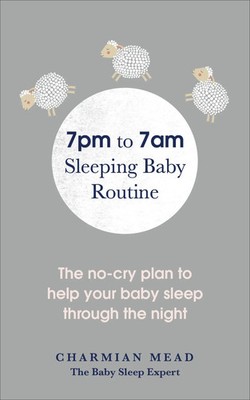 7pm to 7am Sleeping Baby Routine | Charmian Mead | Englisch | Taschenbuch | 2018