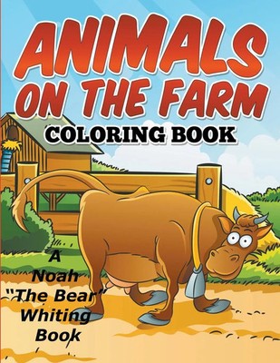 Noah The Bear Whiting | Animals On The Farm Coloring Book | Taschenbuch (2015)