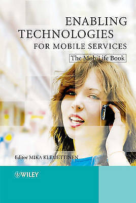 Enabling Technologies for Mobile Services: The MobiLife Book by Klemettinen, Mi