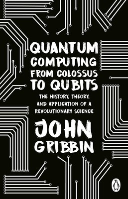 John Gribbin | Quantum Computing from Colossus to Qubits | Taschenbuch (2023)