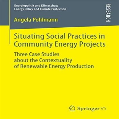 Situating Social Practices in Community Energy Projects Three Cas