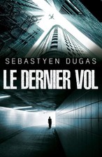 Le Dernier Vol [French] by Dugas, Sebastyen [Paperback]