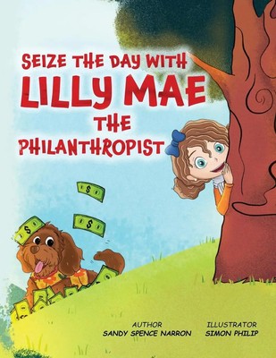 Sandy Spence Narron | SEIZE THE DAY WITH LILLY MAE THE PHILANTHROPIST